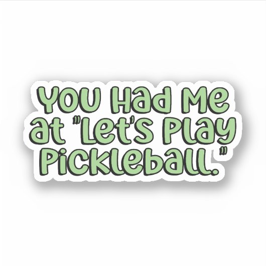 Du hattest mich bei "Let's Play Pickleball" Green Aufkleber (Vorderseite)