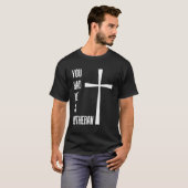 Du hattest mich bei Lutheran Lutheranism Martin Lu T-Shirt (Vorne ganz)