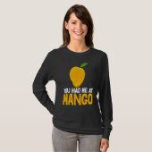 Du hattest mich bei Mango Lustiger Mango Frucht Li T-Shirt (Vorne ganz)