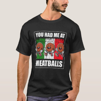 Du hattest mich bei Meatball Italian Kitchen Lover T-Shirt