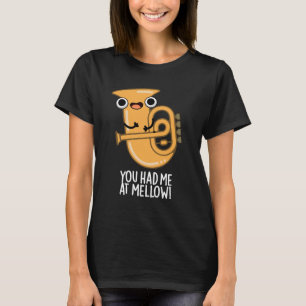 Du hattest mich bei Mellow Funny Tuba Pun Dark BG T-Shirt