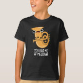 Du hattest mich bei Mellow Funny Tuba Pun Dark BG T-Shirt (Vorderseite)
