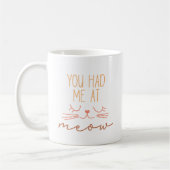 Du hattest mich bei Meow, Niedlich Cat Lover's Kaffeetasse (Links)