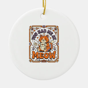 Du hattest mich bei Miau Katze Valentinstag Liebe  Keramik Ornament