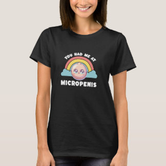 Du hattest mich bei Mikropenis Lustig Unangemessen T-Shirt