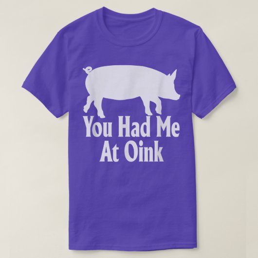 Du hattest mich bei Oink Funny Pig Lover Bekleidun T-Shirt (Design vorne)