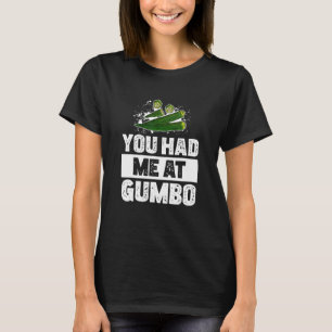 Du hattest mich bei Okra-Roux für Gumbo-Pot-Cajun- T-Shirt