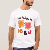 Du hattest mich bei PB&J Peanut Butter und Jelly T-Shirt (Vorderseite)
