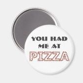 Du hattest mich bei Pizza Round Magnet (Vorderseite/Rückseite)