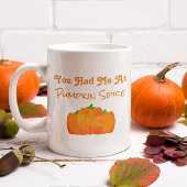 Du hattest mich bei Pumpkin Gewürz Kaffeetasse