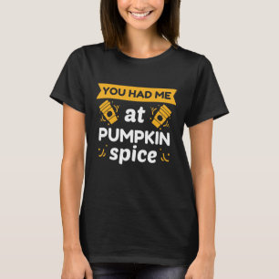 Du hattest mich bei Pumpkin Gewürz T-Shirt