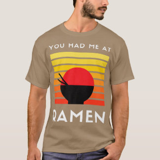 Du hattest mich bei Ramen 3032 T-Shirt