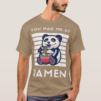 Du hattest mich bei Ramen Panda japanisches Essen  T-Shirt