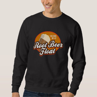 Du hattest mich bei Root Beer Float Sweatshirt