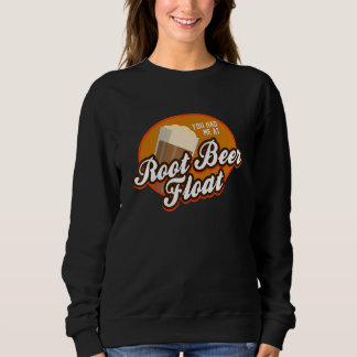 Du hattest mich bei Root Beer Float Sweatshirt