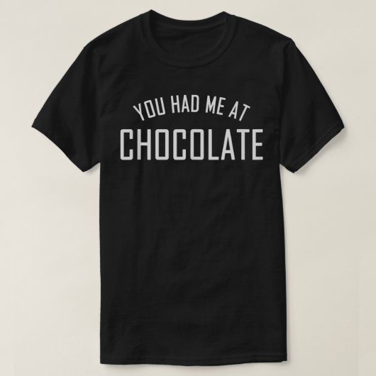 Du hattest mich bei Schokolade für Schokolade Love T-Shirt (Design vorne)