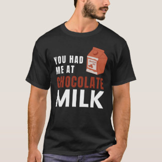 Du hattest mich bei Schokolade Milk Food Eater Gra T-Shirt