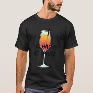 Du hattest mich bei Spritz I Liebe Aperol Liebling T-Shirt