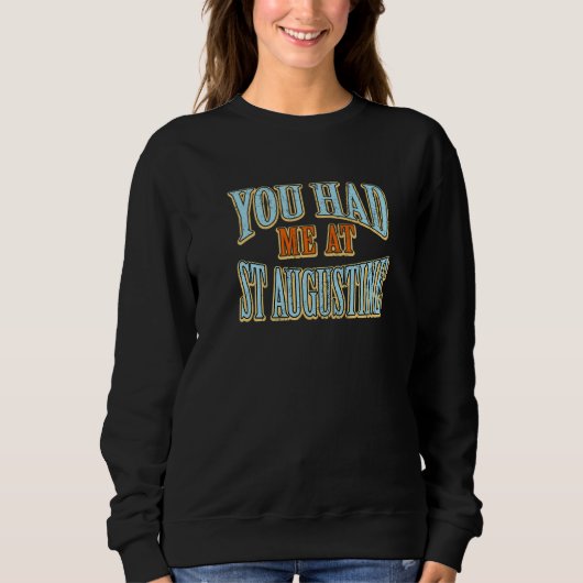 Du hattest mich bei St. Augustine Tourist Spaß Rei Sweatshirt (Vorderseite)