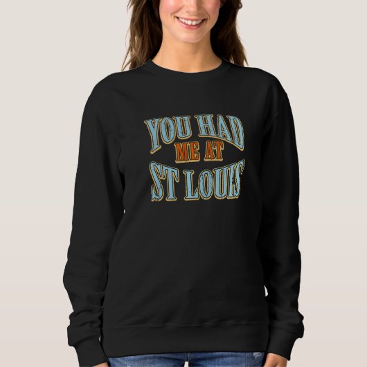 Du hattest mich bei St. Louis Tourist Spaß Travell Sweatshirt (Vorderseite)