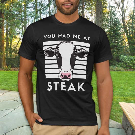Du hattest mich bei Steak Funny Cow Unisex T-Shirt