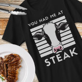 Du hattest mich bei Steak Funny Cow Unisex T-Shirt