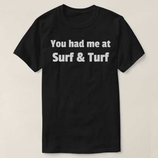 Du hattest mich bei Surf Turf T-Shirt (Design vorne)