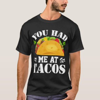 Du hattest mich bei Tacos Tacos Costume Tacos T-Shirt