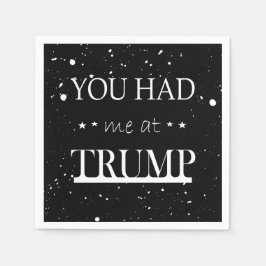 Du hattest mich bei Trump Serviette