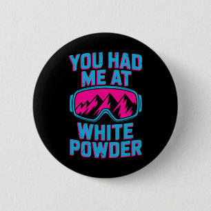 Du hattest mich bei weißem Pulverschnee Liebhaber Button