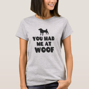 Du hattest mich bei Woof - Niedlicher Hund T-Shirt