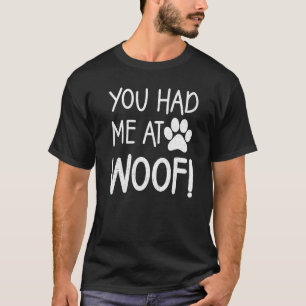 Du hattest mich bei Woof Paw Hund T-Shirts für Fra