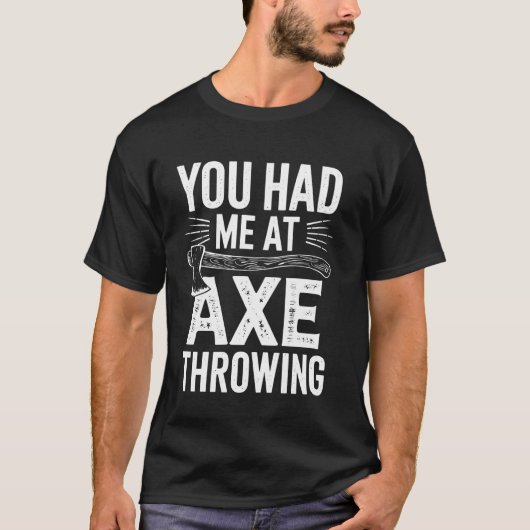 Du hattest mich beim Axtwerfen Funny T-Shirt (Vorderseite)