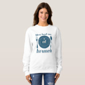 Du hattest mich beim Brunch Sweatshirt (Vorne ganz)