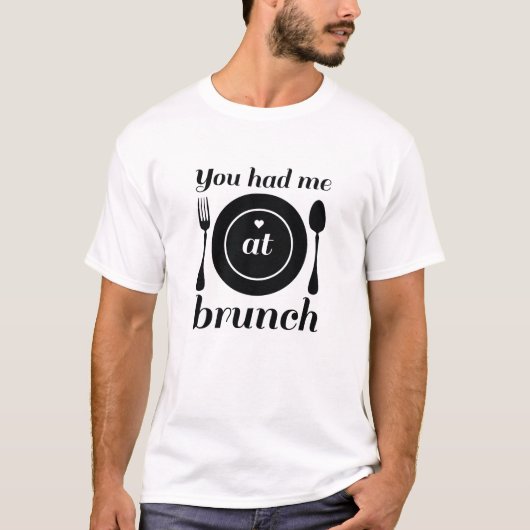 Du hattest mich beim Brunch T-Shirt (Vorderseite)