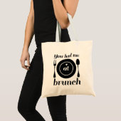 Du hattest mich beim Brunch Tragetasche (Vorderseite (Produkt))