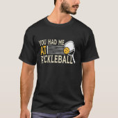 Du hattest mich beim Pickleball Pickleball Player  T-Shirt (Vorderseite)