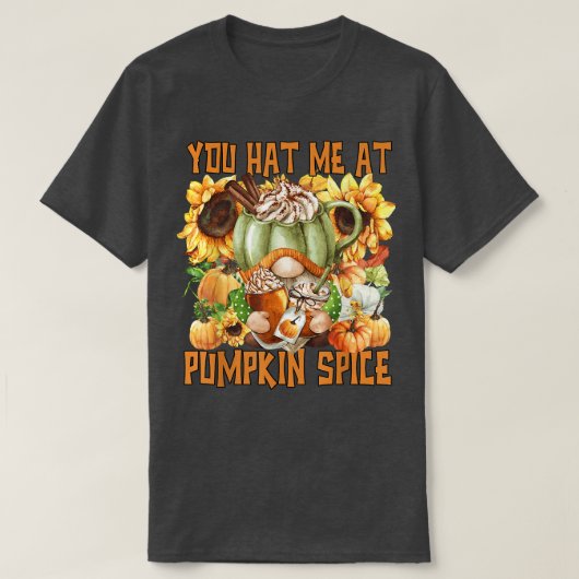 Du hattest mich beim Pumpkin Gewürznomen für Fraue T-Shirt (Design vorne)