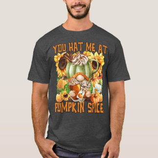 Du hattest mich beim Pumpkin Gewürznomen für Fraue T-Shirt