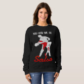 Du hattest mich beim Salsa-Tanzen Tänzer Sweatshirt (Vorne ganz)