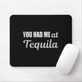 Du hattest mich beim Tequila Cinco De Mayo Lustige Mousepad (Mit Mouse)