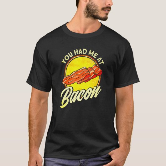 Du hattest mich im Bacon 1 T-Shirt (Vorderseite)