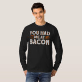 Du hattest mich im Bacon 1 T-Shirt (Vorne ganz)