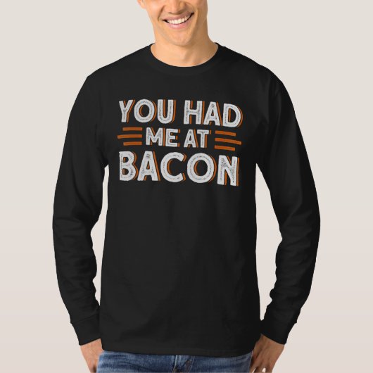 Du hattest mich im Bacon 1 T-Shirt (Vorderseite)