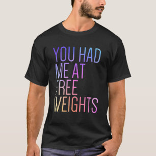 Du hattest mich im gratis Weight Gym Rat Fitness G T-Shirt