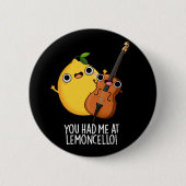 Du hattest mich im Lemon-cello Funny Drink Pun Dar Button (Vorderseite)
