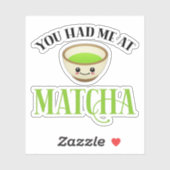 Du hattest mich im Matcha Funny Tee Lover Aufkleber (Blatt)