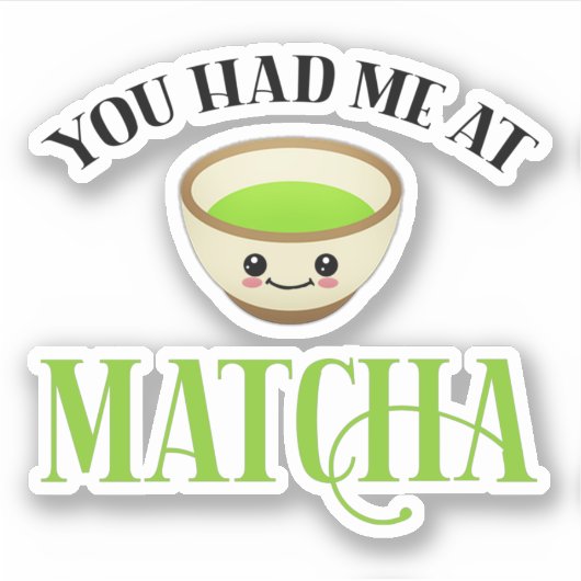 Du hattest mich im Matcha Funny Tee Lover Aufkleber (Vorderseite)
