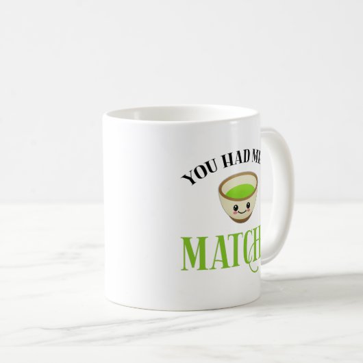 Du hattest mich im Matcha Funny Tee Lover Kaffeetasse (VorderseiteRechts)