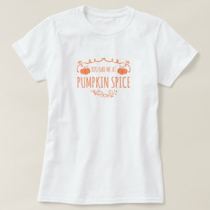 Du hattest mich im Pumpkin Spice T - Shirt